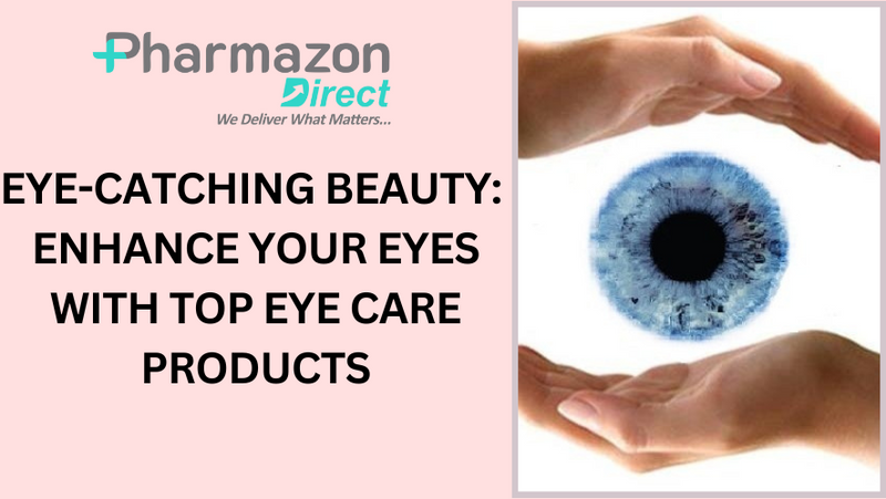 Eye-Catching Beauty: Enhance Your Eyes with Top Eye Care Products